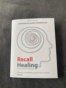 Uzdrawianie przez świadomość Recall Healing Gilbert Renaud