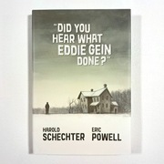 Did You Hear What Eddie Gein Done? – Harold Schechter, Eric Powell
