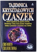 Tajemnica Kryształowych Czaszek Ceri Louise Thomas, Chris Morton