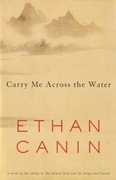 Carry Me Across the Water; Ethan Canin
