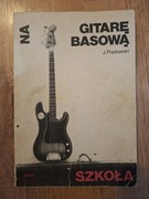 Janusz Popławski Szkoła Gry na Gitarę Basową. Wydanie III