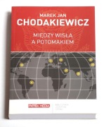 Między Wisłą a Potomakiem Chodakiewicz Marek J.
