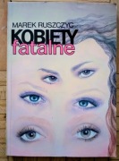 Kobiety fatalne. Marek Ruszczyc