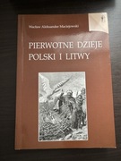 Maciejowski - Pierwotne dzieje Polski i Litwy