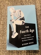 The Fourth Age: Smart Robots, Conscious Computers,and theFuture of Humanity