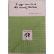 Trygonometria dla nawigatorów - Klekowski Stanisław