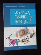 Co znaczą rysunki dziecięce - Małgorzata Anna Karczmarzyk