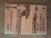 Most Królowej Jadwigi. J. Sulima Kamiński. Tom I. Twarda. 