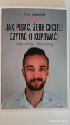 Książka "Jak pisać żeby chcieli czytać (i kupować)? Artur Jabłoński