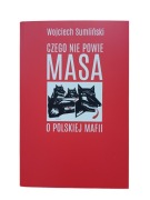 Czego nie powie Masa o polskiej mafii - Wojciech Sumliński