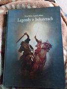 Świat Baśni Legend i Mitów Legendy o bohaterach Praca zbiorowa