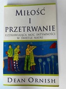 Miłość i Przetrwanie - Uzdrawiająca moc intymności - Dean Ornish