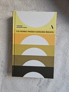 Tomasz Stawiszyński - Co robić przed końcem świata