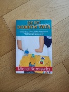 Jak być wystarczająco dobrym tatą Michał Nazarewicz