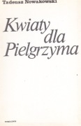 Tadeusz NOWAKOWSKI, KWIATY DLA PIELGRZYMA/II obieg - "Bibuła"