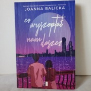 Co wyszeptał nam deszcz. Joanna Balicka