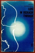 LOS W RĘKACH TWOICH Anna Domańska
