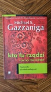 Kto tu rządzi? Ja czy mój mózg? Gazzaniga