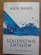 Szaleństwo zmysłów  / Tom 1 Trylogii - Bez tchu ___ Maya Banks