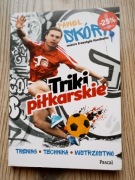 Triki piłkarskie. Trening, technika, mistrzostwo Skóra Paweł