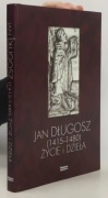 Jan Długosz (1415-1480) życie i dzieła - Korczak Kowalski Wecowski