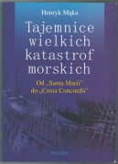 Tajemnice wielkich katastrof morskich - Henryk Mąka 2014