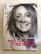 Wyszłam z niemocy i depresji Beata Pawlikowska