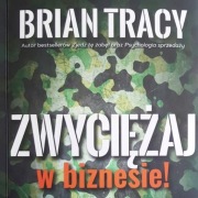 Zwyciężaj w biznesie! Brian Tracy