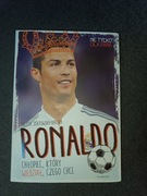 Ronaldo chłopiec, który wiedział czego chce