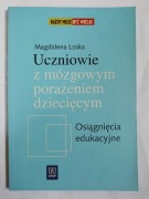 Uczniowie z mózgowym porażeniem dziecięcym " Magdalena Loska 