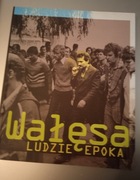 A. Brzeziecki, K. Burnetko, J. Skoczylas  Wałęsa - ludzie, epoka