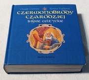 CZERWONOBRODY CZARODZIEJ, CZYLI BAŚNIE CELTYCKIE.
