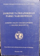Jaskinie TPN - JASKINIE DOL. CHOCHOŁOWSKIEJ I DOL. REGLOWYCH Nakład 1000szt