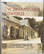 W ziemiańskim dworze Maja Łozińska Jak nowa