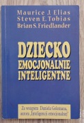 Dziecko emocjonalnie inteligentne Maurice Elias, S. Tobias, B. Friedlander