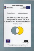Aktywna polityka społeczna i profesjonalna praca socjalna w woj. kuj. pom.