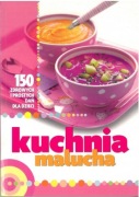 Kuchnia malucha. 150 zdrowych i prostych dań dla dzieci