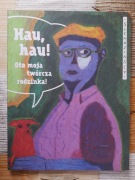 HAU, HAU! OTO MOJA TWÓRCZA RODZINKA Sleńdzińscy [nowa]