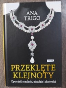 Przeklęte klejnoty. Opowieść o miłości, zdradzie i chciwości. Ana Trigo