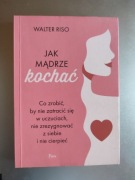Walter Riso - Jak mądrze kochać 
