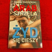 Arab strzela, żyd się cieszy Paweł Smoleński