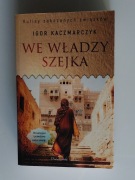 We władzy szejka Kulisy zakazanych związków Igor Kaczmarczyk bestseller 