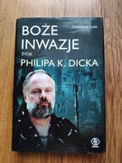 L. Sutin - Boże inwazje. Życie Philipa K. Dicka