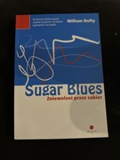 Sugar Blues zniewoleni przez cukier William Dufty