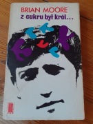 Brian Moore - Z cukru był król...wyd.PAX I/1972