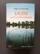 Dom nad rozlewiskiem - Małgorzata Kalicińska