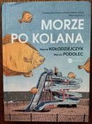 Kołodziejczyk Podolec - Morze po kolana