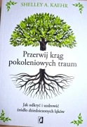 Przerwij krąg pokoleniowych traum Shelley A. Kaehr,