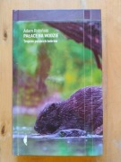 Pałace na wodzie Tropem polskich bobrów Adam Robiński 