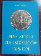 Białostoski Pułk Strzelców 1918-1921 Marek Gajewski